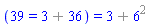 (39 = `%+`(3, 36)) = `%+`(3, `%^`(6, 2))