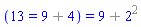 (13 = `%+`(9, 4)) = `%+`(9, `%^`(2, 2))
