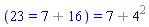 (23 = `%+`(7, 16)) = `%+`(7, `%^`(4, 2))