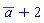 conjugate(a)+2