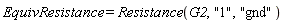 EquivResistance = Resistance(G2, "1", "gnd")