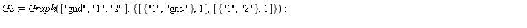 G2 := GraphTheory:-Graph(["gnd", "1", "2"], {[{"1", "2"}, 1], [{"1", "gnd"}, 1]}):