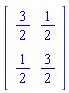 Matrix([[3/2, 1/2], [1/2, 3/2]])