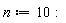 n := 10: