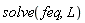 solve(feq, L)