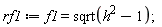 rf1 := f1 = sqrt(h^2-1);