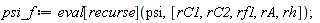psi_f := eval[recurse](psi, [rC1, rC2, rf1, rA, rh]);