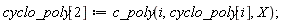 cyclo_poly[2] := c_poly(i, cyclo_poly[i], X);
