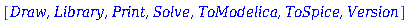 [Draw, Library, Print, Solve, ToModelica, ToSpice, Version]