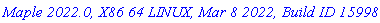 `Maple 2022.0, X86 64 LINUX, Mar 8 2022, Build ID 1599809`