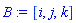 [i, j, k]