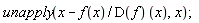 unapply(x-f(x)/(D(f))(x), x)