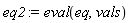 eq2 := eval(eq, vals)