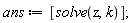 ans := [solve(z, k)];
