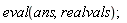 eval(ans, realvals);