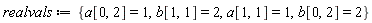 realvals := {a[0, 2] = 1, a[1, 1] = 1, b[0, 2] = 2, b[1, 1] = 2}
