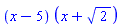 (x-5)*(x+2^(1/2))