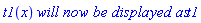 t1(x)*`will now be displayed as`*t1
