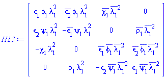 Matrix(4, 4, {(1, 1) = `&epsilon;`[1]*phi(x, t)[1]*lambda[1]^2, (1, 2) = conjugate(`&epsilon;`[2])*phi(x, t)[1]*lambda[1]^2, (1, 3) = conjugate(chi(x, t)[1])*conjugate(lambda[1])^2, (1, 4) = 0, (2, 1) = `&epsilon;`[2]*psi(x, t)[1]*lambda[1]^2, (2, 2) = -conjugate(`&epsilon;`[1])*psi(x, t)[1]*lambda[1]^2, (2, 3) = 0, (2, 4) = conjugate(rho(x, t)[1])*conjugate(lambda[1])^2, (3, 1) = -chi(x, t)[1]*lambda[1]^2, (3, 2) = 0, (3, 3) = conjugate(`&epsilon;`[1])*conjugate(phi(x, t)[1])*conjugate(lambda[1])^2, (3, 4) = conjugate(`&epsilon;`[2])*conjugate(phi(x, t)[1])*conjugate(lambda[1])^2, (4, 1) = 0, (4, 2) = rho(x, t)[1]*lambda[1]^2, (4, 3) = -`&epsilon;`[2]*conjugate(psi(x, t)[1])*conjugate(lambda[1])^2, (4, 4) = `&epsilon;`[1]*conjugate(psi(x, t)[1])*conjugate(lambda[1])^2})