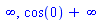 infinity, cos(0)+infinity