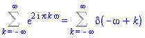 Sum(exp((2*I)*Pi*k*omega), k = -infinity .. infinity) = Sum(Dirac(-omega+k), k = -infinity .. infinity)