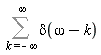 Sum(Dirac(omega-k), k = -infinity .. infinity)