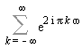 Sum(exp((2*I)*Pi*k*omega), k = -infinity .. infinity)