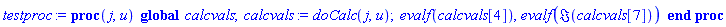 proc (j, u) global calcvals; calcvals := doCalc(j, u); evalf(calcvals[4]), evalf(Im(calcvals[7])) end proc