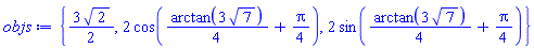 {(3/2)*2^(1/2), 2*cos((1/4)*arctan(3*7^(1/2))+(1/4)*Pi), 2*sin((1/4)*arctan(3*7^(1/2))+(1/4)*Pi)}