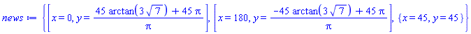 {[x = 0, y = (45*arctan(3*7^(1/2))+45*Pi)/Pi], [x = 180, y = (-45*arctan(3*7^(1/2))+45*Pi)/Pi], {x = 45, y = 45}}