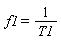 f1 = 1/T1