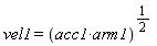 vel1 = (acc1*arm1)^(1/2)
