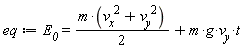 eq := E__0 = (1/2)*m*(v__x^2+v__y^2)+m*g*v__y*t
