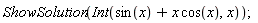 ShowSolution(Int(sin(x)+x*cos(x), x))