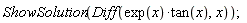 ShowSolution(Diff(exp(x)*tan(x), x))