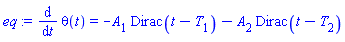diff(theta(t), t) = -A[1]*Dirac(t-T[1])-A[2]*Dirac(t-T[2])