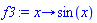 proc (x) options operator, arrow; sin(x) end proc
