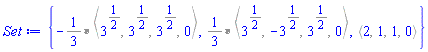 {-`%*`(`%/`(1, 3), `%<,>`(`%^`(3, `%/`(1, 2)), `%^`(3, `%/`(1, 2)), `%^`(3, `%/`(1, 2)), 0)), `%*`(`%/`(1, 3), `%<,>`(`%^`(3, `%/`(1, 2)), -`%^`(3, `%/`(1, 2)), `%^`(3, `%/`(1, 2)), 0)), `%<,>`(2, 1, 1, 0)}