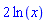 2*ln(x)
