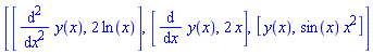 [[diff(diff(y(x), x), x), 2*ln(x)], [diff(y(x), x), 2*x], [y(x), sin(x)*x^2]]