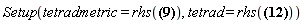"Setup(tetradmetric= rhs(?), tetrad = rhs(?))"
