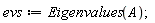 evs := Eigenvalues(A)
