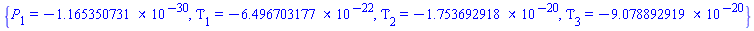 {P[1] = -0.1165350731e-29, Tau[1] = -0.6496703177e-21, Tau[2] = -0.1753692918e-19, Tau[3] = -0.9078892919e-19}
