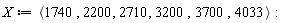 X := `<,>`(1740, 2200, 2710, 3200, 3700, 4033):