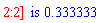 "2:2] is 0.333333"