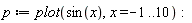 p := plot(sin(x), x = -1 .. 10):