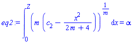 int((m*(c[2]-x^2/(2*m+4)))^(1/m), x = 0 .. Z) = alpha