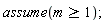 assume(m >= 1);
