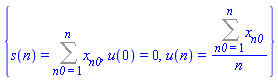 {s(n) = Sum(x[n0], n0 = 1 .. n), u(0) = 0, u(n) = (Sum(x[n0], n0 = 1 .. n))/n}