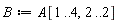 B := A[1 .. 4, 2 .. 2]